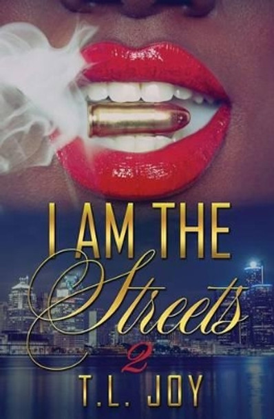 I Am The Streets 2 by T L Joy 9780692687963