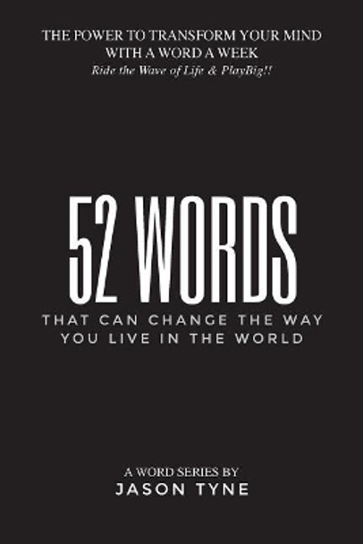 52 Words: That Can Change The Way You Live In The World by Jason Tyne 9780692889596