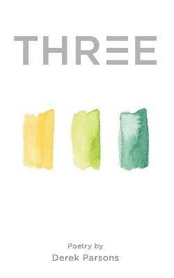 Three by Derek Parsons 9780692887363