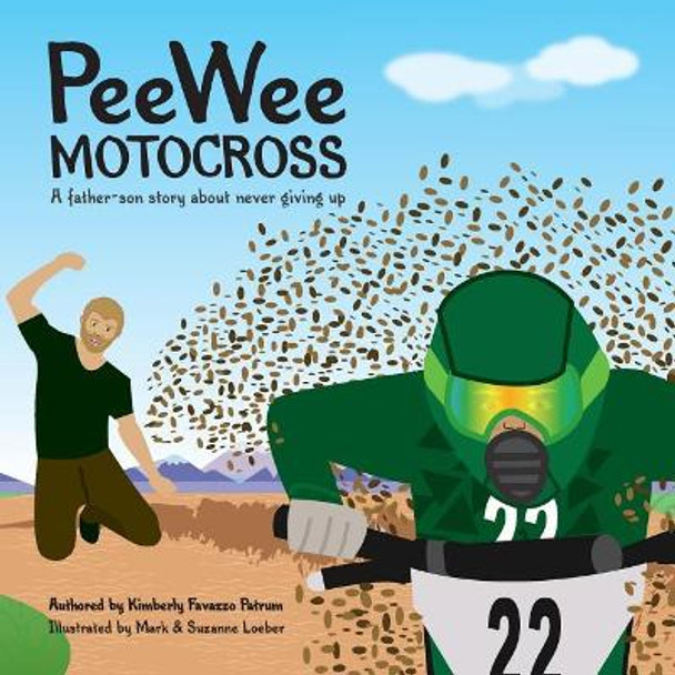 PeeWee Motocross: Never Give Up by Mark and Suzanne Loeber 9780692888551