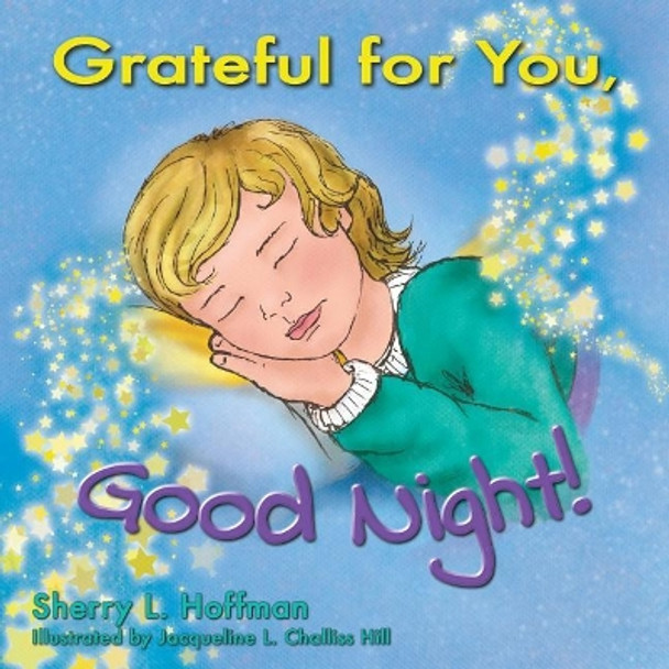 Grateful for you, Good Night! by Jacqueline L Challiss Hill 9780692909386