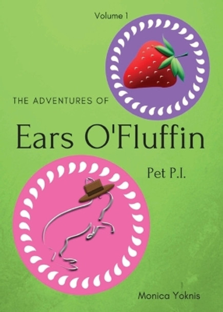 The Adventures of Ears O'Fluffin, Pet Pi: Volume 1 by Monica L Yoknis 9780692929643