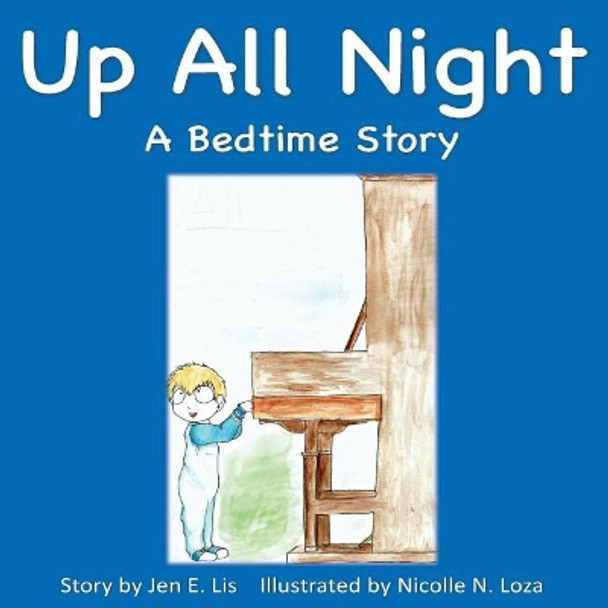 Up All Night: A Bedtime Story by Jen E Lis 9780692928714