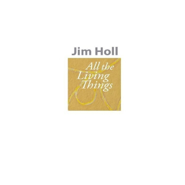All the Living Things by Jim Holl 9780692930090