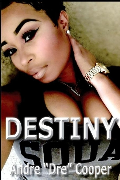 Destiny by Andre Dre Cooper 9780692989425