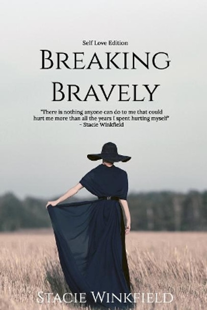 Breaking Bravely: The Self-Love Edition by Stacie Winkfield 9780692998144