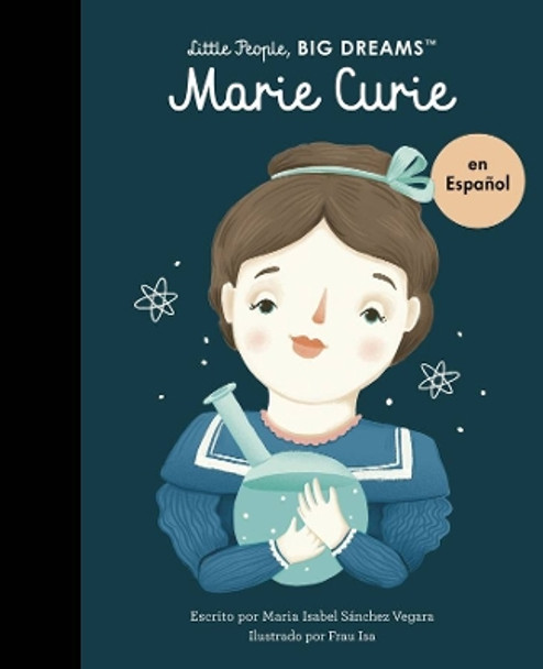 Marie Curie (Spanish Edition) by Maria Isabel Sanchez Vegara 9780711284685