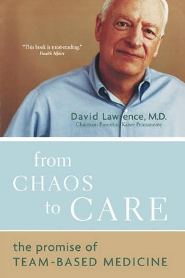From Chaos To Care: The Promise Of Team-based Medicine by David Lawrence 9780738208596