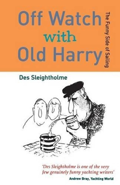 Offwatch with Old Harry: The Funny Side of Sailing by Des Sleightholme 9780713671230