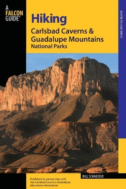 Hiking Carlsbad Caverns & Guadalupe Mountains National Parks by Bill Schneider 9780762725656