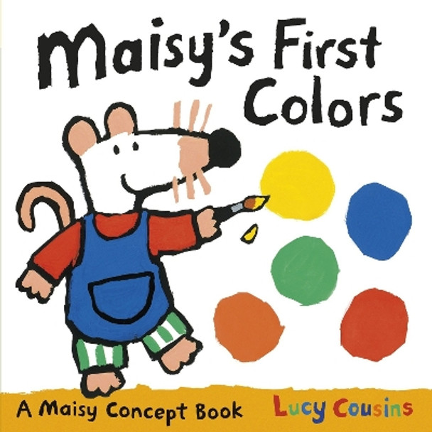 Maisy's First Colors by Lucy Cousins 9780763668044