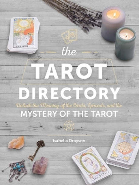 The Tarot Directory: Unlock the Meaning of the Cards, Spreads, and the Mystery of the Tarot by Sarah Bartlett 9780785839392