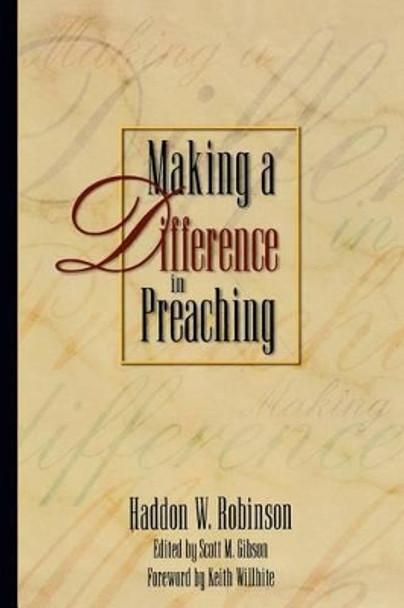 Making a Difference in Preaching: Haddon Robinson on Biblical Preaching by Haddon W. Robinson 9780801091476