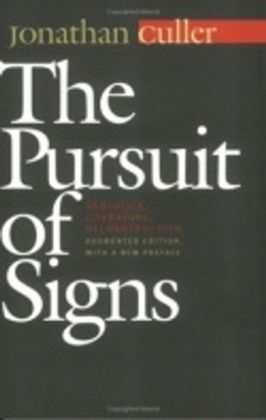 The Pursuit of Signs: Semiotics, Literature, Deconstruction by Jonathan Culler 9780801487934