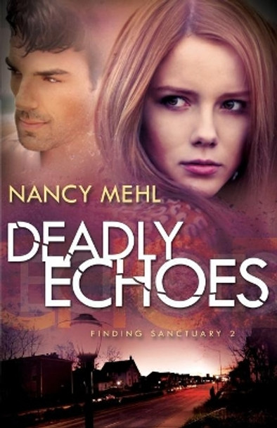 Deadly Echoes by Nancy Mehl 9780764211584