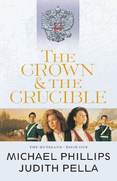 The Crown and the Crucible by Michael Phillips 9780764218507