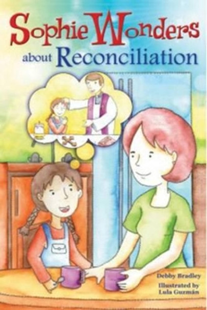 Sophie Wonders about Reconciliation by D. Bradley 9780764823459