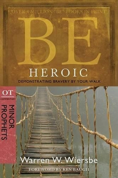 Be Heroic by Warren Wiersbe 9780781403351