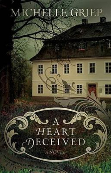 A Heart Deceived by Michelle Griep 9780781411011