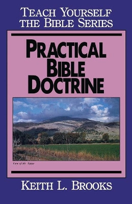Practical Bible Doctrine by Keith L. Brooks 9780802467331