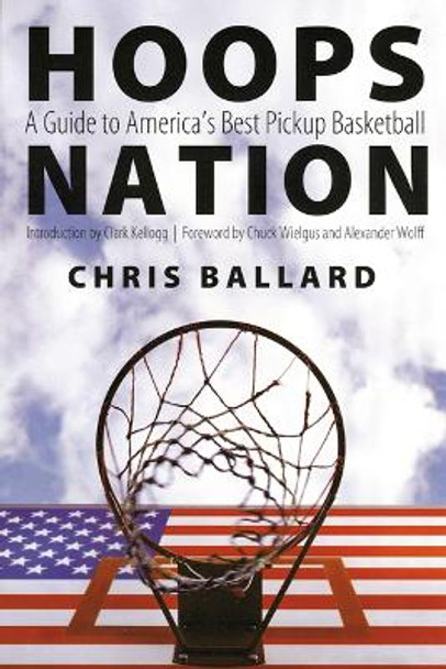 Hoops Nation: A Guide to America's Best Pickup Basketball by Chris Ballard 9780803262355