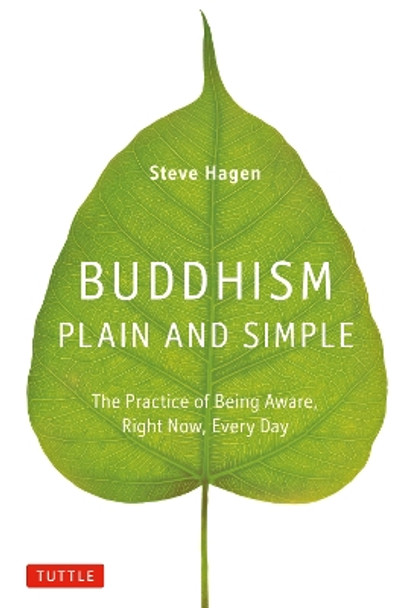 Buddhism Plain and Simple: The Practice of Being Aware, Right Now, Every Day by Steve Hagen 9780804843362