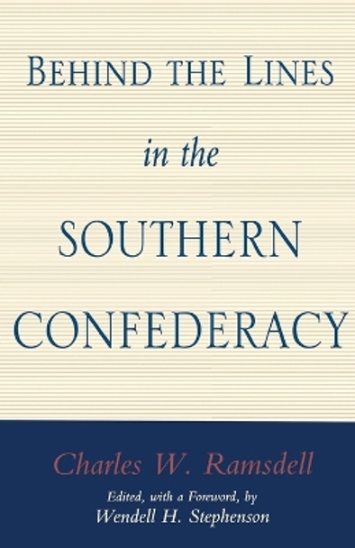 Behind the Lines in the Southern Confederacy by Charles W. Ramsdell 9780807121863