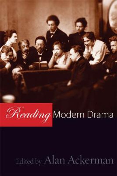 Reading Modern Drama by Alan Ackerman