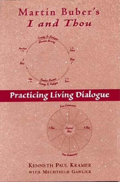 Martin Buber's &quot;I and Thou&quot;: Practicing Living Dialogue by Kenneth Kraemer 9780809141586