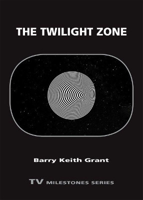 The Twilight Zone by Barry Keith Grant 9780814345788
