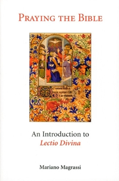 Praying the Bible: An Introduction to Lectio Divina by Mariano Magrassi 9780814624463