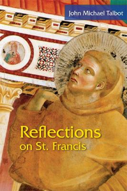 Reflections on St. Francis by John Michael Talbot 9780814633021
