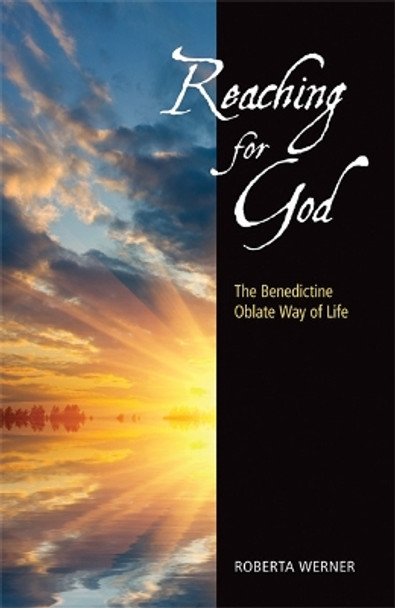 Reaching for God: The Benedictine Oblate Way of Life by Roberta Werner 9780814635513