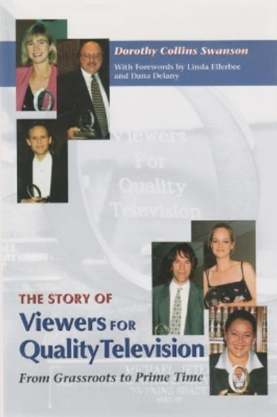 Story of Viewers For Quality TV: From Grassroots to Prime Time by Dorothy Collins Swanson 9780815606499