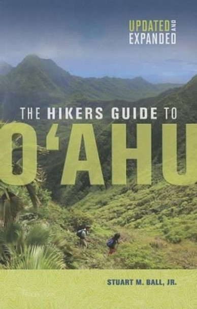 The Hiker's Guide to O`ahu by Stuart M. Ball 9780824838997