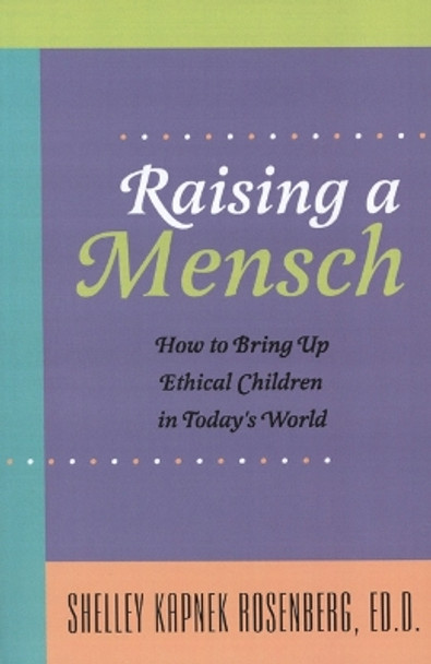 Raising a Mensch by Shelley Kapnek Rosenberg 9780827607545