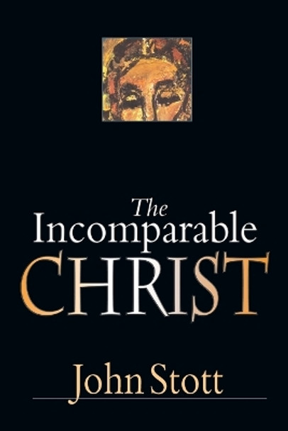 The Incomparable Christ by John Stott 9780830832224