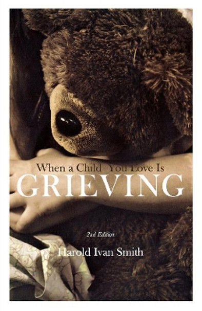 When a Child You Love Is Grieving by Harold Ivan Smith 9780834128385