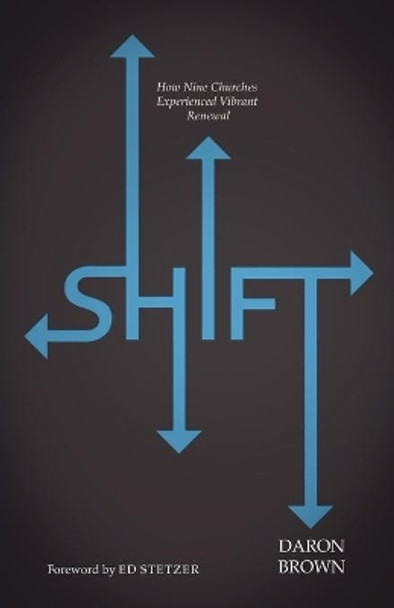 Shift: How Nine Churches Experienced Vibrant Renewal by Daron Brown 9780834128835