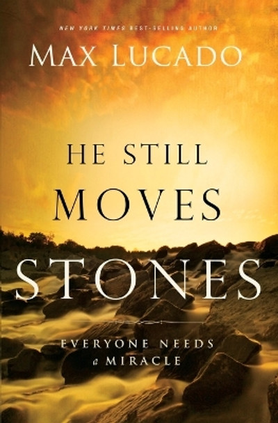 He Still Moves Stones by Max Lucado 9780849947483