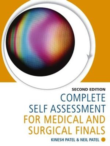 Complete Self Assessment for Medical and Surgical Finals Kinesh Patel 9781444120653