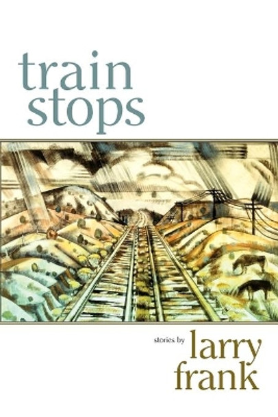 Train Stops by Larry Frank 9780865343887