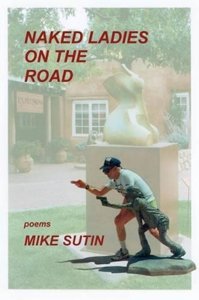 Naked Ladies on the Road by Mike Sutin 9780865344358