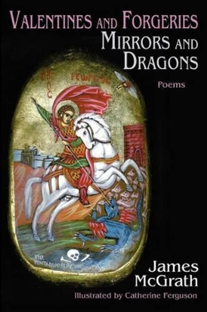 Valentines and Forgeries, Mirrors and Dragons by James McGrath 9780865349216