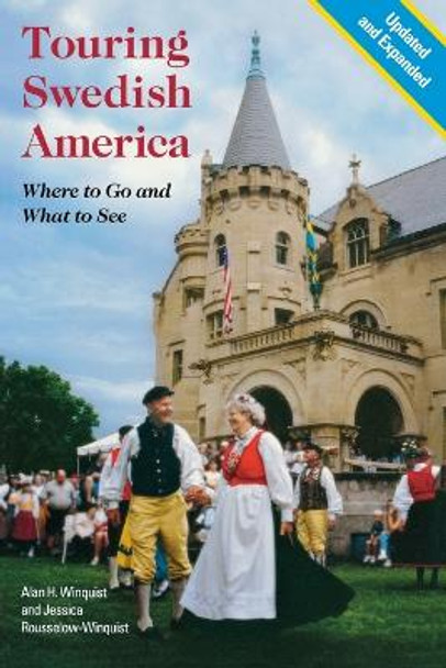 Touring Swedish America: Where to Go and What to See by Alan H. Winquist 9780873515597