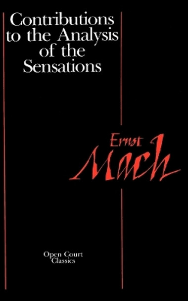 Contributions to the Analysis of the Sensations by Ernst Mach 9780875484211