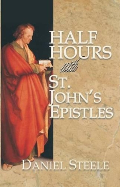 Half Hours with St. John's Epistles by D Curtis Hale 9780880195867