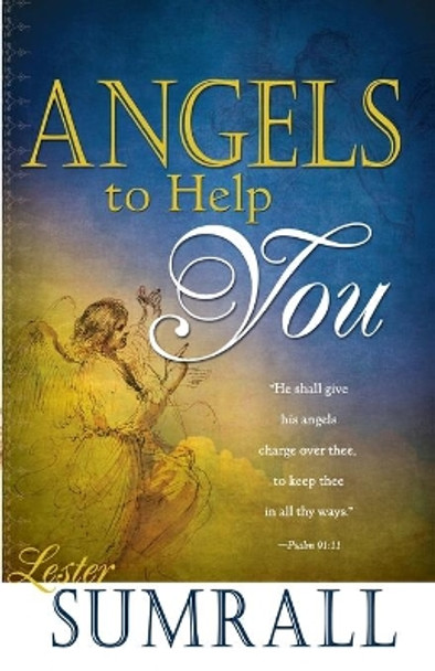 Angels to Help You by Lester Sumrall 9780883685648