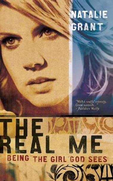 The Real Me: Being the Girl God Sees by Natalie Grant 9780849908828