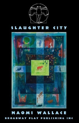 Slaughter City by Naomi Wallace 9780881457797